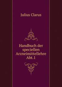 Handbuch der speciellen Arzneimittellehre Abt.1