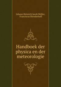 Handboek der physica en der meteorologie