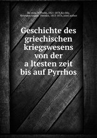 Geschichte des griechischen kriegswesens von der a?ltesten zeit bis auf Pyrrhos
