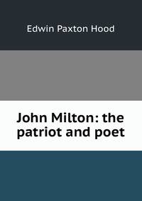 John Milton: the patriot and poet