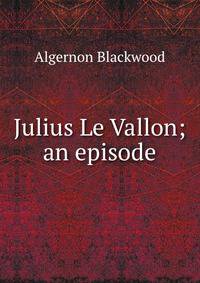 Julius Le Vallon; an episode