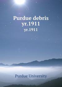 Purdue debris. yr.1911