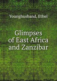 Glimpses of East Africa and Zanzibar