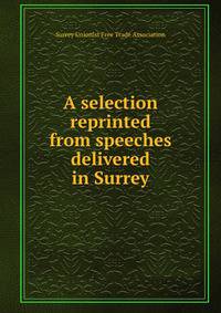 A selection reprinted from speeches delivered in Surrey