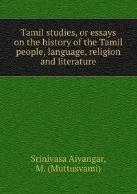 Tamil studies, or essays on the history of the Tamil people, language, religion and literature