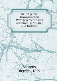 Beitrage zur franzosischen Wortgeschichte und Grammatik; Studien und Kritiken