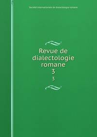 Revue de dialectologie romane. 3