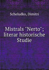 Mistrals "Nerto"; literar historische Studie