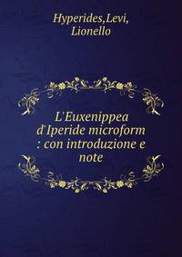 L'Euxenippea d'Iperide microform : con introduzione e note