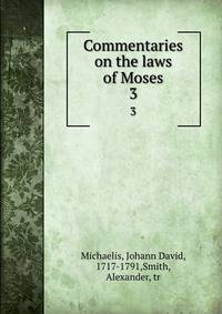 Commentaries on the laws of Moses. 3