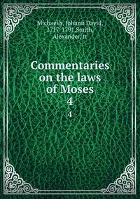 Commentaries on the laws of Moses. 4