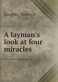 A layman's look at four miracles