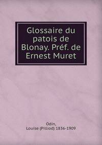 Glossaire du patois de Blonay. Pref. de Ernest Muret