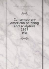 Contemporary American painting and sculpture. 1959