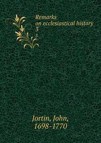 Remarks on ecclesiastical history. 3