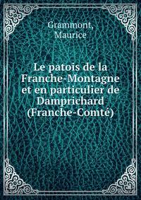Le patois de la Franche-Montagne et en particulier de Damprichard (Franche-Comte)