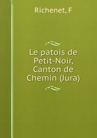 Le patois de Petit-Noir, Canton de Chemin (Jura)