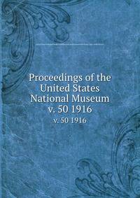 Proceedings of the United States National Museum. v. 50 1916