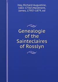 Genealogie of the Sainteclaires of Rosslyn