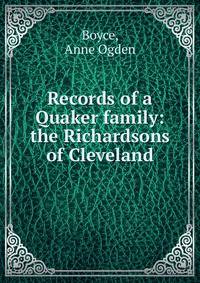 Records of a Quaker family: the Richardsons of Cleveland