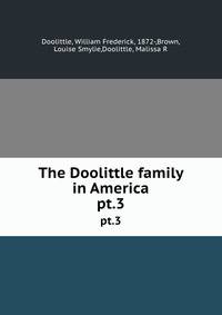 The Doolittle family in America. pt.3