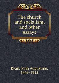 The church and socialism, and other essays