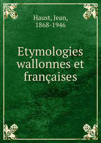 Etymologies wallonnes et fran?aises