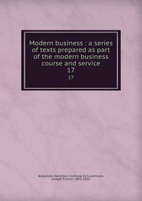 Modern business : a series of texts prepared as part of the modern business course and service. 17