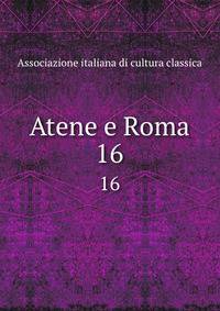 Atene e Roma. 16