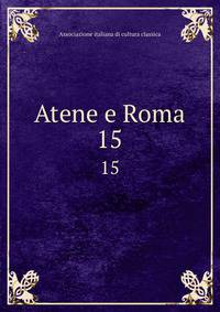 Atene e Roma. 15