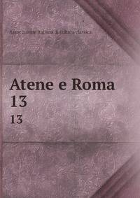 Atene e Roma. 13