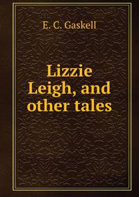 Lizzie Leigh, and other tales