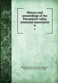 History and proceedings of the Pocumtuck valley memorial association. 6