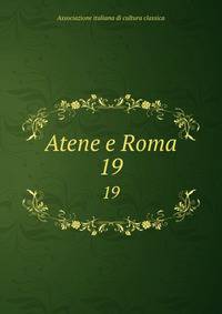 Atene e Roma. 19