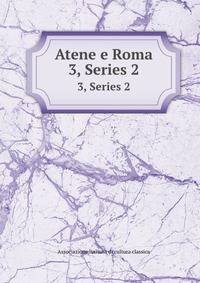 Atene e Roma. 3, Series 2
