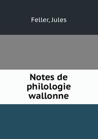 Notes de philologie wallonne