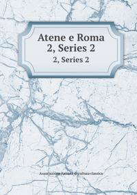 Atene e Roma. 2, Series 2