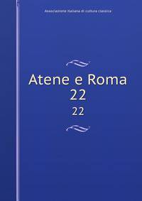 Atene e Roma. 22