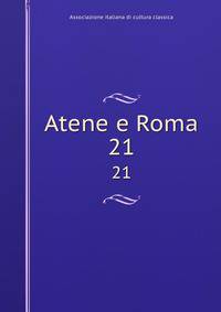 Atene e Roma. 21