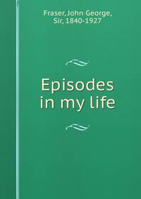 Episodes in my life