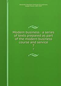 Modern business : a series of texts prepared as part of the modern business course and service. 7