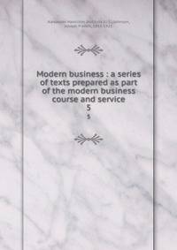 Modern business : a series of texts prepared as part of the modern business course and service. 5