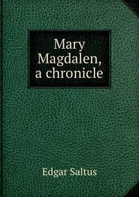 Mary Magdalen, a chronicle