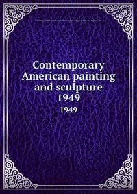 Contemporary American painting and sculpture. 1949