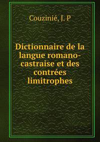 Dictionnaire de la langue romano-castraise et des contrees limitrophes