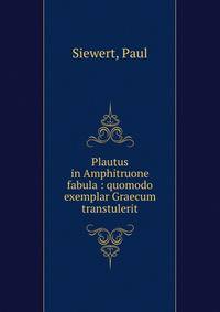 Plautus in Amphitruone fabula : quomodo exemplar Graecum transtulerit