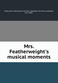 Mrs. Featherweight's musical moments