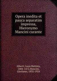Opera inedita et pauca separatim impressa, Hieronymo Mancini curante