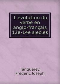 L'?volution du verbe en anglo-fran?ais 12e-14e siecles