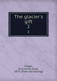 The glacier's gift